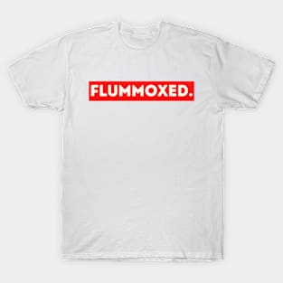 Flummoxed - funny words - funny sayings T-Shirt